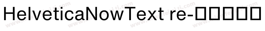 HelveticaNowText re字体转换
